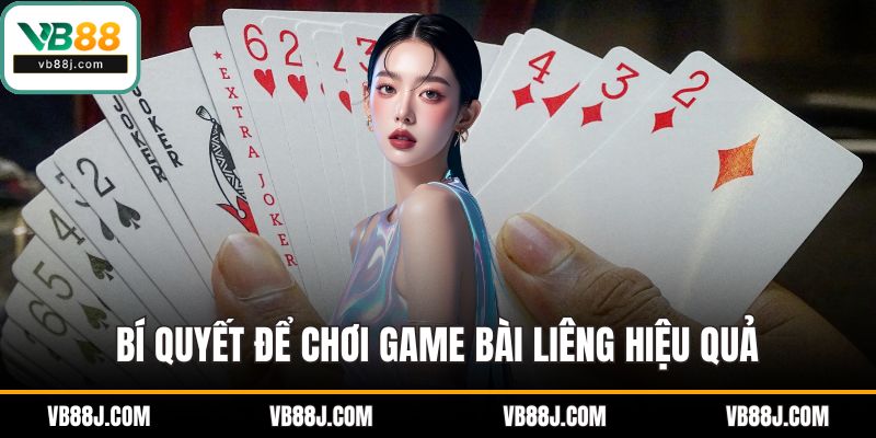 Bí quyết để chơi game bài liêng hiệu quả