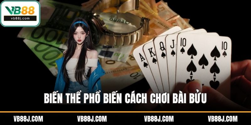 Biến thể phổ biến cách chơi bài bửu