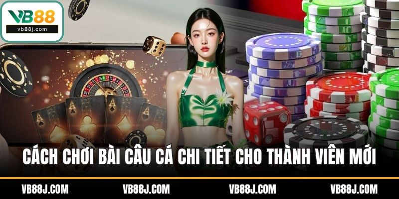 Cách chơi bài câu cá