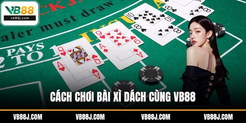 Cách chơi bài xì dách
