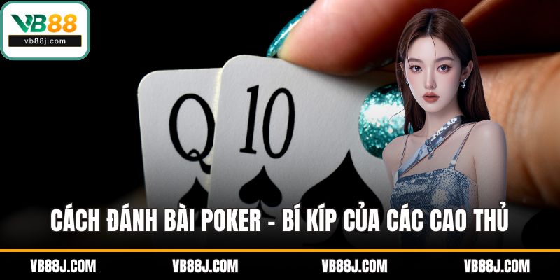 Cách đánh bài poker