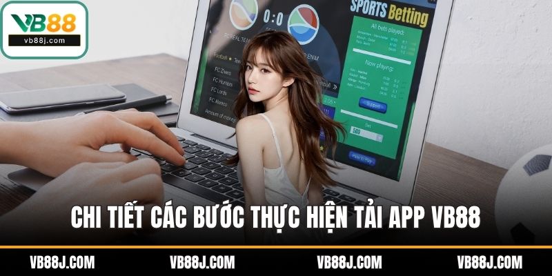 Chi tiết các bước thực hiện tải app VB88