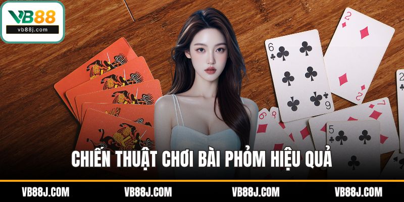 Chiến thuật chơi bài phỏm hiệu quả