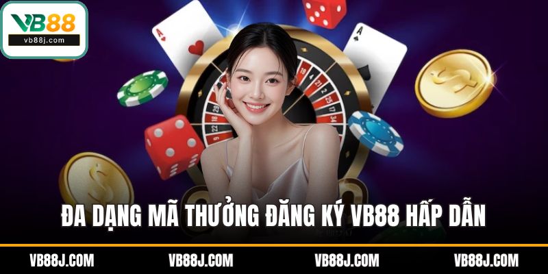 Đa dạng mã thưởng cực hấp dẫn