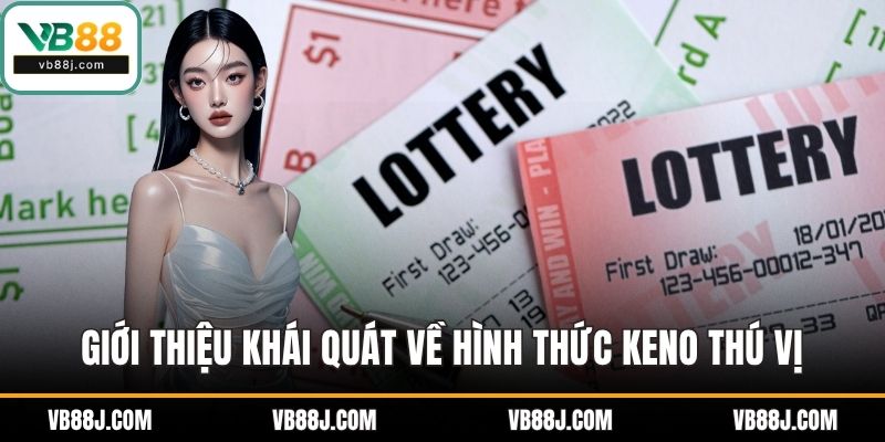 Giới thiệu khái quát về hình thức Keno thú vị