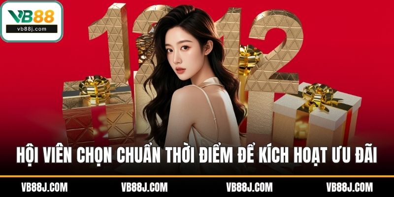 Hội viên chọn chuẩn thời điểm để kích hoạt ưu đãi