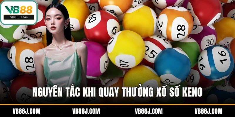 Nguyên tắc khi quay thưởng xổ số Keno