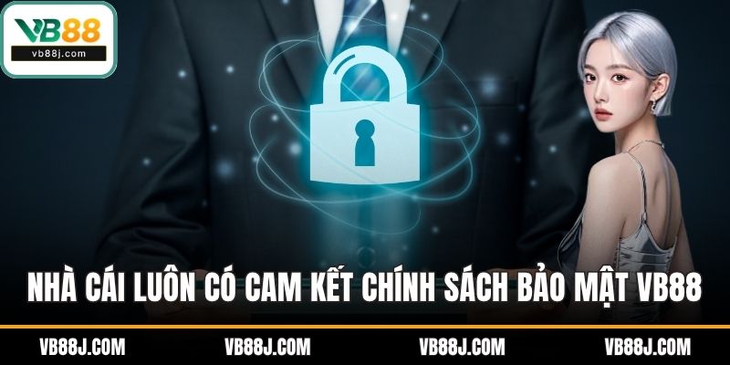 Nhà cái luôn có cam kết chính sách bảo mật VB88
