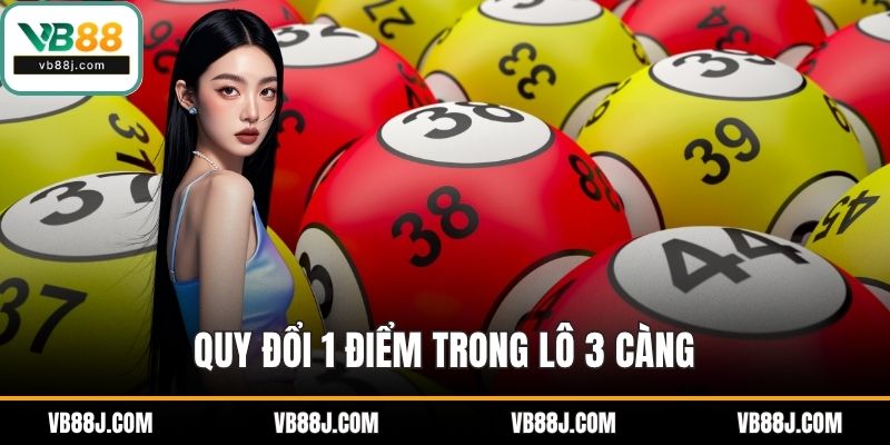 Quy đổi 1 điểm trong lô 3 càng