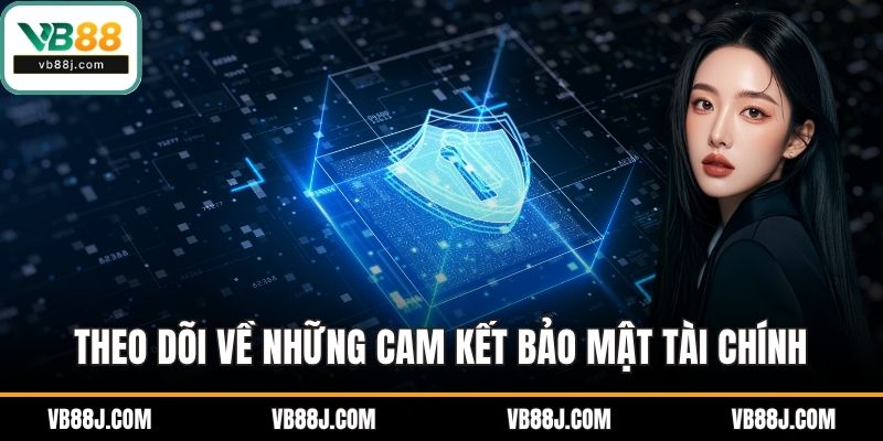 Theo dõi về những cam kết bảo mật tài chính