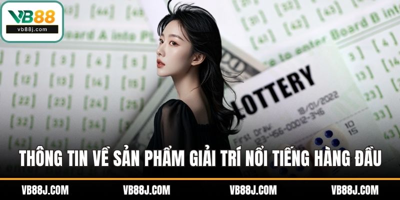 Thông tin sơ lược về sản phẩm giải trí nổi tiếng hàng đầu