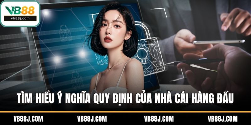 Tìm hiểu ý nghĩa quy định của nhà cái hàng đầu