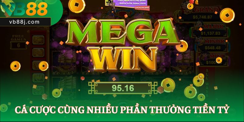 Cá cược cùng nhiều phần thưởng tiền tỷ