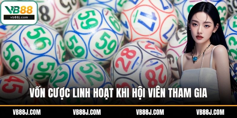 Vốn cược linh hoạt khi hội viên tham gia