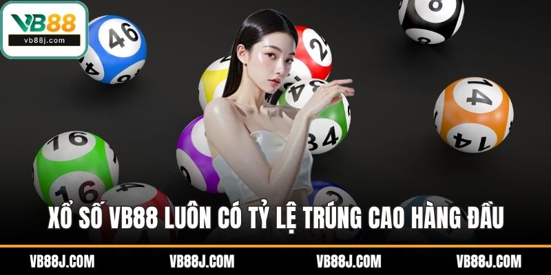 Xổ số VB88 luôn có tỷ lệ trúng cao hàng đầu